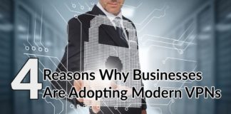 4 Reasons Why Businesses Are Adopting Modern VPNs