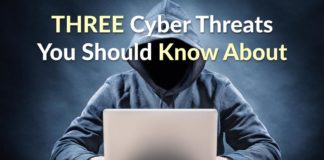 3 Cyber Threats You Should Know About