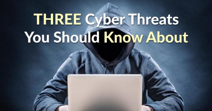 3 Cyber Threats You Should Know About