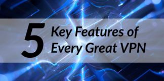 5 Key Features of Every Great VPN