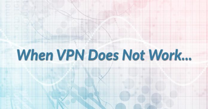 When VPN Does Not Work...