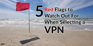 5 Red Flags to Watch Out For When Selecting a VPN